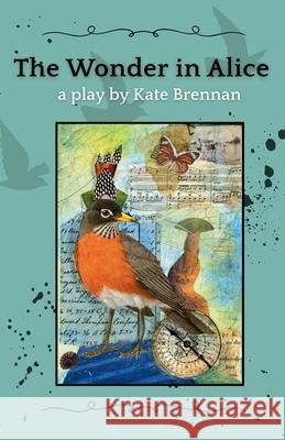 The Wonder in Alice Kate Brennan 9781966004073 Ignition Arts