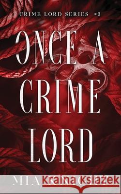 Once a Crime Lord Mia Knight 9781966020066 MIA Knight Books