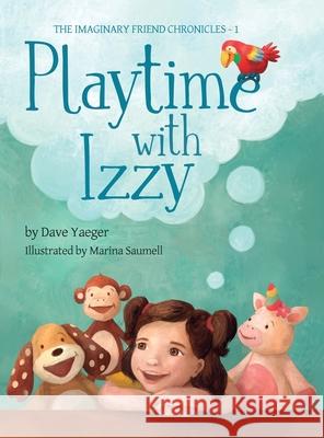 Playtime With Izzy Dave Yaeger Marina Saumell Jennifer Rees 9781966025009 Dave Yaeger
