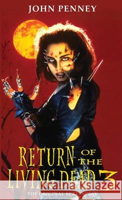 Return of the Living Dead 3: The Original Screenplay John Penney 9781966037477