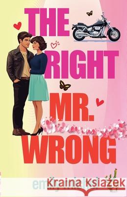 The Right Mr. Wrong Emily Michel 9781966047049 Dragonsmith Publishing LLC