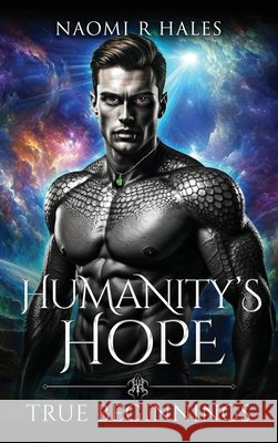 Humanity's Hope: True Beginnings Naomi Hales 9781966074892