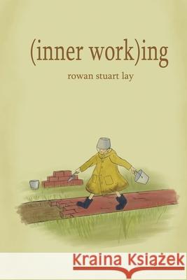 (inner work)ing Rowan Lay 9781966075110 Gnashing Teeth Publishing