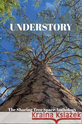 Understory: The Sharing Tree Space Anthology Kai Coggin 9781966075233 Gnashing Teeth Publishing