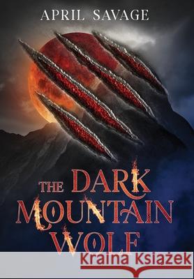 The Dark Mountain Wolf April Savage 9781966076131 Splash Tide Publishing, L.L.C.