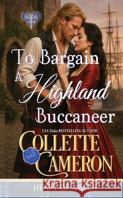 To Bargain with a Highland Buccaneer Collette Cameron 9781966087427 Blue Rose Romance(r) LLC