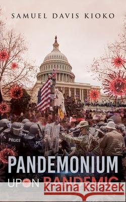 Pandemonium Upon Pandemic Samuel Davis Kioko 9781966088073