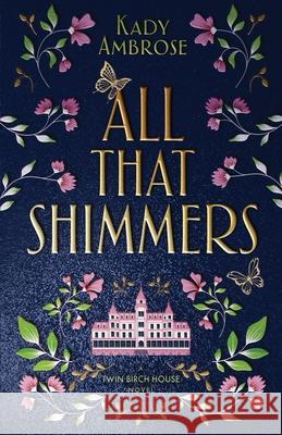 All That Shimmers Kady Ambrose 9781966089001 Anqa Press