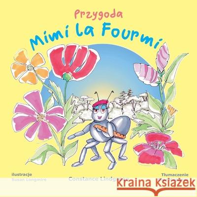 Przygody Mimi la Fourmi Susan Longmire Olga Magieres Constance Lindgreen 9781966104087 Radicant Press