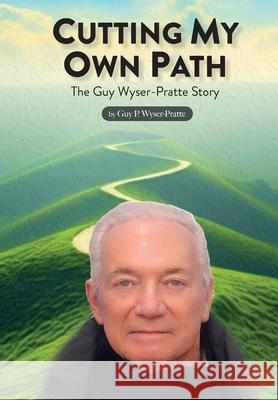 Cutting My Own Path Guy Wyser-Pratte 9781966155188 E&R