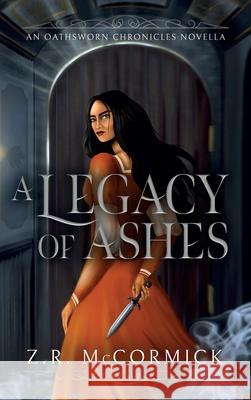 A Legacy of Ashes Z. R. McCormick 9781966180111 Hillmarch Press