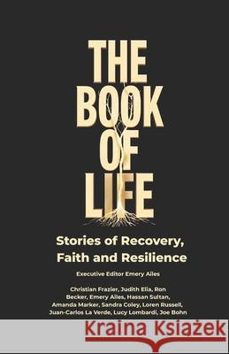 The Book of LIFE: Stories of Recovery, Faith and Reslience Christian Frazier Judith Elia Ron Becker 9781966181903