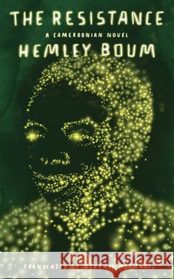 The Resistance Hemley Boum Nchanji Njamnsi 9781966192039 Two Lines Press