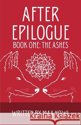 After Epilogue - Book One: The Ashes Max Howl 9781966196242