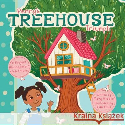 Penny's Treehouse Triumph Mary Hladio Kim Ellis 9781966196310 Schuler Books