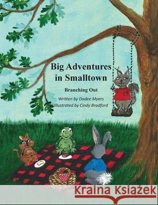 Big Adventures in Smalltown - Branching Out Dodee Myers Cindy Bradford 9781966196426