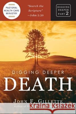 Digging Deeper: Death John Gillette 9781966196587