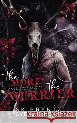 The More the Merrier: A Dark Christmas Novella Sybil Knight Sk Pryntz 9781966203186