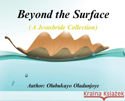Beyond Surface Olubukayo Oladunjoye 9781966212621 Olubukayo Oyetayo