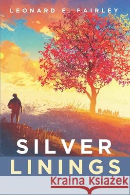 Silver Linings: A Memoir Leonard E. Fairley 9781966237105 Advocate Press