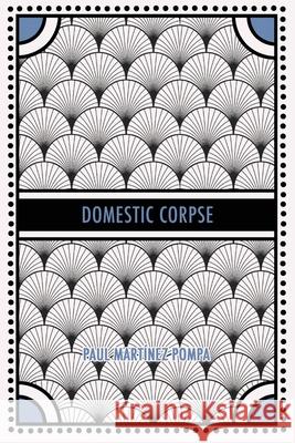 Domestic Corpse Paul Martine 9781966253129 Match Factory Editions