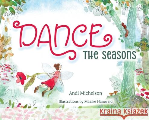 Dance the Seasons Andi Michelson Maaike Haneveld 9781966264071