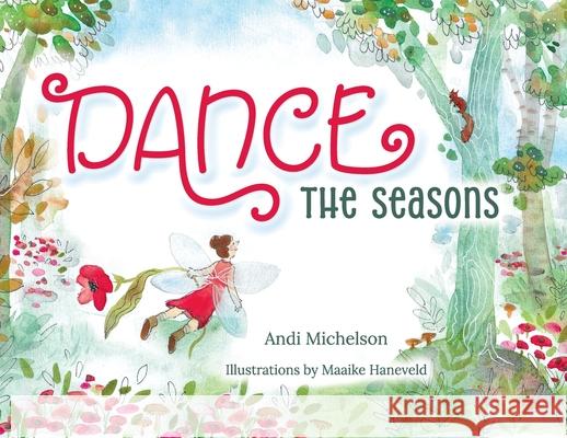 Dance the Seasons Andi Michelson Maaike Haneveld 9781966264088