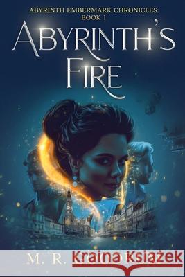Abyrinth's Fire: Abyrinth Embermark Chronicles: Book 1 Mark Randall Goodrum 9781966274247