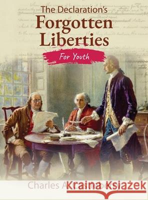 The Declaration's Forgotten Liberties for Youth Charles A. Castleberry 9781966283522 American Real Publishing