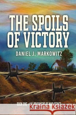 The Spoils of Victory Daniel J. Markowitz 9781966323204
