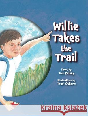 Willie Takes the Trail Tom Kelsey Traci Osborn 9781966323440