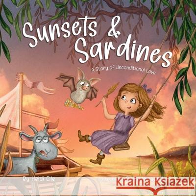 Sunsets and Sardines: A Story of Unconditional Love Heidi Elle Daniel Wlodarski 9781966325000 Nestled Haven LLC