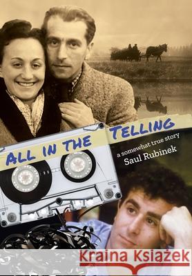All in the Telling: a somewhat true story Saul Rubinek 9781966333210 Redwood Publishing, LLC