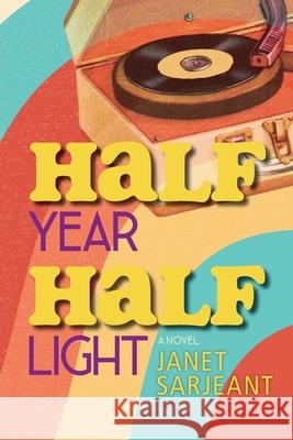 Half Year, Half Light Janet Sarjeant 9781966343356 Warren Publishing, Inc