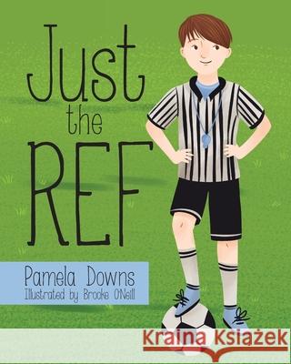 Just the Ref Pamela Downs 9781966343622
