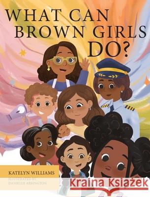 What Can Brown Girls Do? Katelyn Williams 9781966343837 Warren Publishing, Inc