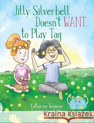 Jilly Silverbell Doesn't Want to Play Tag Katharine Wenocur 9781966343899 Warren Publishing, Inc