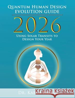 2026 Quantum Human Design Evolution Guide Karen Parker 9781966346449
