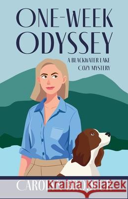 One-Week Odyssey: A Blackwater Lake Cozy Mystery Carolyn Brodeur 9781966369318 Belle Isle Books