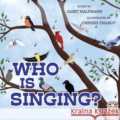 Who is Singing? Janet Halfmann Chrissy Chabot 9781966369745 Belle Isle Books