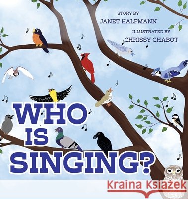 Who is Singing? Janet Halfmann Chrissy Chabot 9781966369752 Belle Isle Books