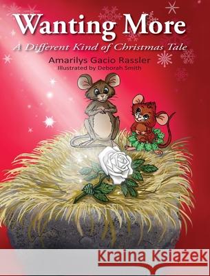 Wanting More: A Different Kind of Christmas Tale Amarilys Garcio Rassler 9781966382485 EA Children