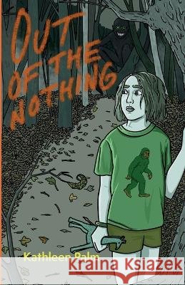 Out of the Nothing Kathleen Palm 9781966387350