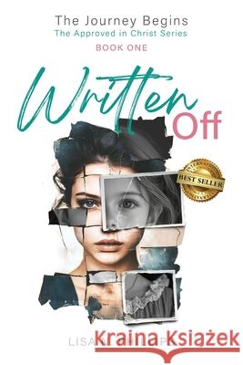 Written Off: The Journey Begins - The Approved in Christ Series Book One Lisa Phillips 9781966395164 Best Seller Publishing, LLC
