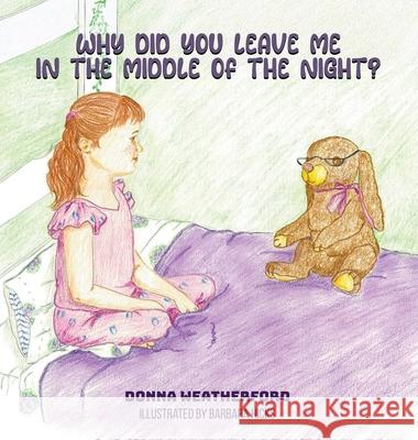Why Did You Leave Me in the Middle of the Night? Donna Patricia Weatherford 9781966414247 Wiz Publishing