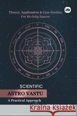Scientific Astro Vastu: A Practical Approach Vishal Agarwal 9781966421597