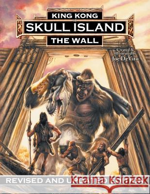 King Kong of Skull Island: The Wall Joe DeVito Brad Strickland Joe DeVito 9781966434047 World Builder Publishing