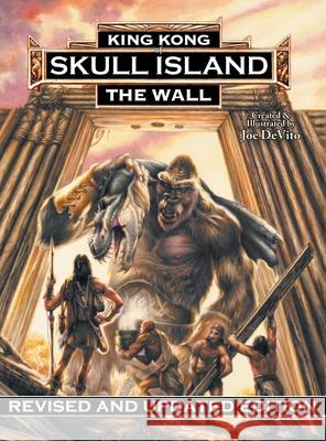 King Kong of Skull Island: The Wall Joe DeVito Brad Strickland Joe DeVito 9781966434078 World Builder Publishing