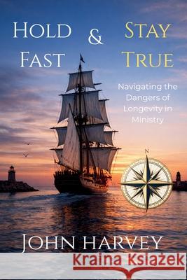 Hold Fast & Stay True John Harvey 9781966448662