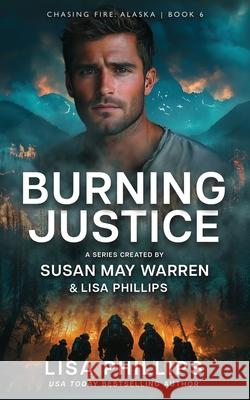 Burning Justice Lisa Phillips Susan May Warren 9781966463047 Sunrise Publishing